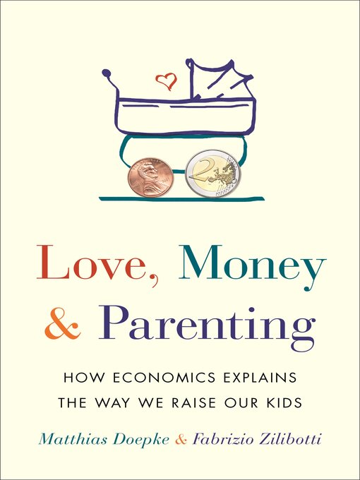 Title details for Love, Money, and Parenting by Matthias Doepke - Available